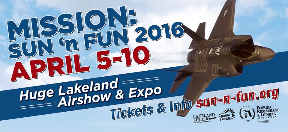 SUN ’N FUN IS NEXT WEEK !! (April 5-10, 2016)