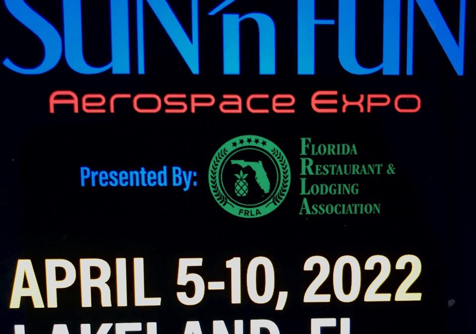 SUN ‘N FUN AEROSPACE EXPO – April 5-10, 2022 in Lakeland, Florida
